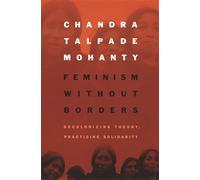 Feminism Without Borders: Decolonizing Theory, Practicing Solidarity