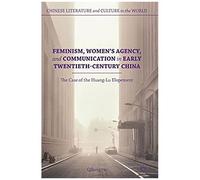 Feminism, Women's Agency, And Communication In Early Twentieth-Century China
