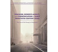 Feminism, Women's Agency, And Communication In Early Twentieth-Century China