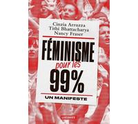 Féminisme pour les 99 % - Un manifeste - Cinzia Arruzza - La découverte - broché - Essai