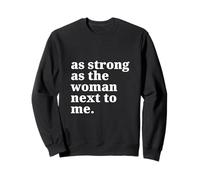 Féminisme Professionnel - Aussi Fort Que la Femme à côté de Moi Sweatshirt
