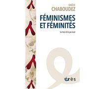 Féminismes et féminités Gisèle Chaboudez (Auteur)