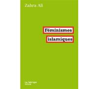 Féminismes islamiques 2ème édition - Zahra Ali - La Fabrique Eds - broché - Etude