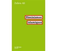 Zahra Ali – Féminismes islamiques – Étude – 2ème édition – Broché