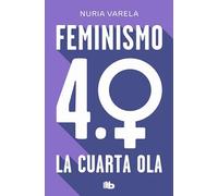 Feminismo 4.0. / Feminism 4.0: La Cuarta Ola / the Fourth Wave
