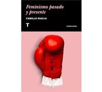 Feminismo Pasado Y Presente Paglia, Camille (Auteur)