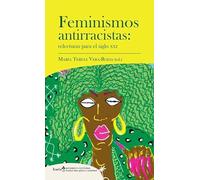 Feminismos antirracistas: Relecturas para el siglo xxi