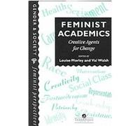 Feminist Academics, Gender and Society: Feminist Perspectives on the Past and Present Louise Morley (Auteur)