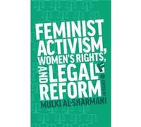 Feminist Activism, Women'S Rights And Legal Reform (Feminism And Development) (Paperback) Mulki Al - Sharmani, (Auteur)