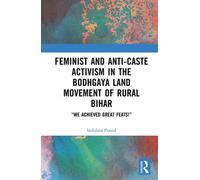Feminist and Anti-caste Activism in the Bodhgaya Land Movement of Rural Bihar “We Achieved Great Feats!” - Indulata Prasad - Routledge - ebook (ePub) - Livre