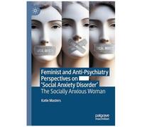 Feminist And Anti-Psychiatry Perspectives On 'social Anxiety Disorder