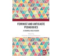 Feminist and Anticaste Pedagogies: A Sharmila Rege Reader