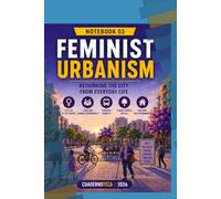 Feminist Architecture and Urbanism: Spaces for Everyday Life