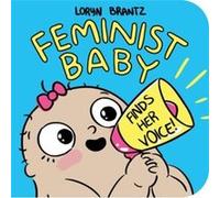 Feminist Baby Finds Her Voice by Loryn Brantz Inconnu (Auteur)