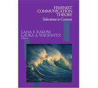 Feminist Communication Theory: Selections in Context by Lana F. Rakow (2004-09-07)