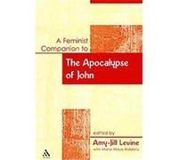 Feminist Companion to the Apocalypse of John, Feminist Companion to the New Testament and Early Christian Writings series Amy-Jill Levine (Auteur)