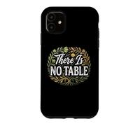Feminist Decenter Men Womens Right Girls There is No Table Coque pour iPhone 11