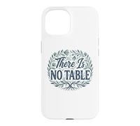 Feminist Decenter Men Womens Right Girls There is No Table Coque pour iPhone 15