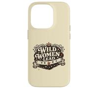 Feminist Empowerment Women's History Wild Women Lead Coque pour iPhone 14 Pro