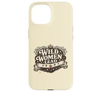 Feminist Empowerment Women's History Wild Women Lead Coque pour iPhone 15