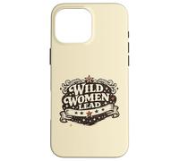 Feminist Empowerment Women's History Wild Women Lead Coque pour iPhone 16 Pro Max