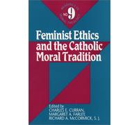 Feminist Ethics and the Catholic Moral Tradition