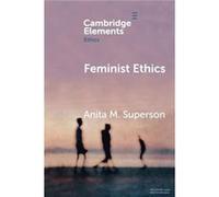 Feminist Ethics by Anita M. University of Kentucky Superson Anita M. University of Kentucky Superson (Auteur)