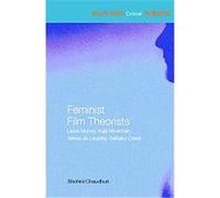 Feminist Film Theorists, Routledge Critical Thinkers Barbara Creed, Kaja Silverman, Laura Mulvey, S. Chaudhuri, Teresa De Lauretis (Auteur)