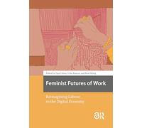 Feminist Futures of Work: Reimagining Labour in the Digital Economy