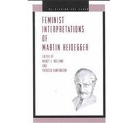Feminist Interpretations of Martin Heidegger, Re-Reading the Canon Series