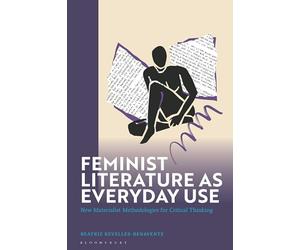 Feminist Literature as Everyday Use: New Materialist Methodologies for Critical Thinking