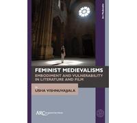 Feminist Medievalisms: Embodiment and Vulnerability in Literature and Film