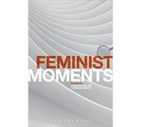 Feminist Moments (Textual Moments in the History of Political Thought) - [Version Originale] Inconnu (Auteur)