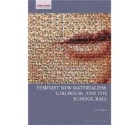 Feminist New Materialism Girlhood and the School Ball by Ingram & Toni Auckland University of Technology & Australia Ingram Toni Auckland University of Technology Australia (Auteur)