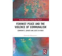 Feminist Peace and the Violence of Communalism: Community, Gender and Caste in India