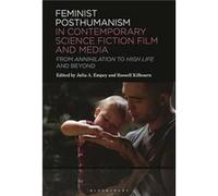 Feminist Posthumanism in Contemporary Science Fiction Film and Media Feminist Posthumanism in Contemporary Science Fiction Film and Media (Auteur)