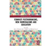 Feminist Posthumanisms, New Materialisms And Education