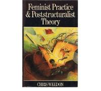 Feminist Practice and Poststructuralist Theory by Chris Weedon (1987-10-03)