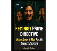 Feminist Prime Directive: Never Serve A Man For His Express Pleasure