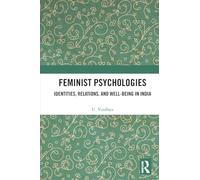 Feminist Psychologies: Identities, Relations and Well-being in India