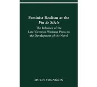 Feminist Realism at the Fin de Sicle by Molly Youngkin Molly Youngkin (Auteur)
