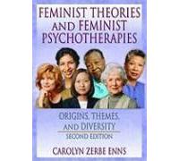 Feminist Theories And Feminist Psychotherapies: Origins, Themes, And Diversity, Second Edition