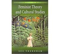 Feminist Theory and Cultural Studies, Cultural Studies in Practice Sue Thornham (Auteur)