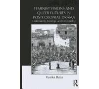 Feminist Visions And Queer Futures In Postcolonial Drama