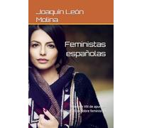 Feministas españolas: Volumen VIII de apuntes bibliográficos sobre feminismo