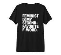 Féministe est Mon deuxième Mot F préféré T-Shirt Haut de Gamme