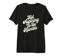 Féministe, Je n'aspire Pas à être Humble, ce n'est Pas Le Cas T-Shirt Haut de Gamme