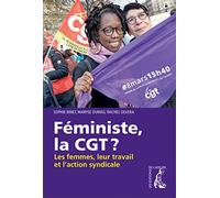 Féministe, la CGT: Les femmes, leur travail et l'action syndicale