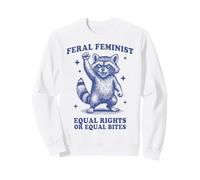 Féministe Sauvage | Funny Raccoon Equal Rights Or Bites Sweatshirt