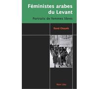 Féministes arabes du Levant Portraits de femmes libres - René Otayek - Non Lieu - broché - Essai